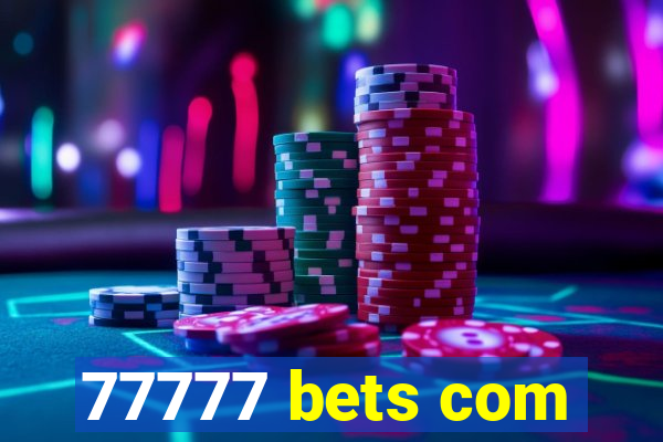 77777 bets com